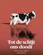 Afbeelding van een koe met als tekst: Tot de schijt ons dood