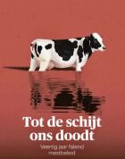 Afbeelding vcan een koe met als tekst: Tot de schijt ons dood
